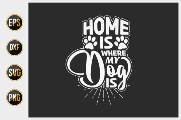 Home Is Where My Dog Is SVG