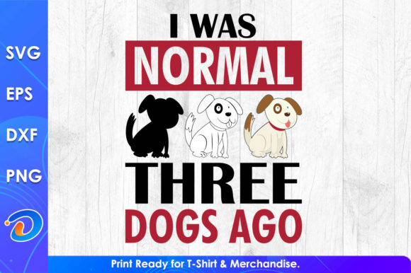 I Was Normal Three Dog Ago SVG Files