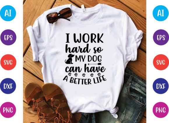 I Work Hard so My Dog Can Svg Design
