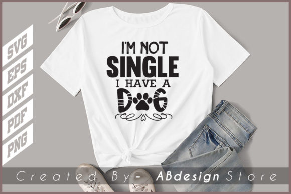 I’m Not Single SVG Dog T-Shirt Design