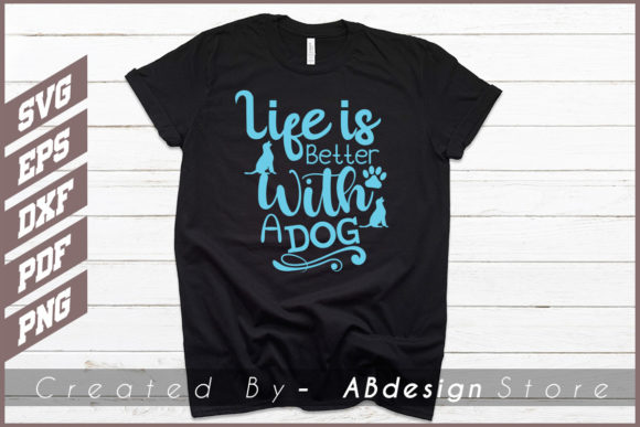 LIFE is BETTER DOG DESIGN SVG T SHIRT
